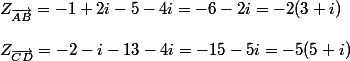 Z_{\vec{AB}}=-1+2i-5-4i=-6-2i=-2(3+i)
 \\ 
 \\ Z_{\vec{CD}}=-2-i-13-4i=-15-5i=-5(5+i)
 \\ 